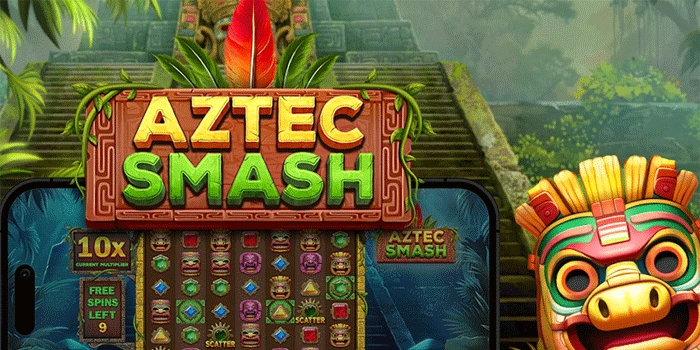 Aztec Smash: Peradaban Kuno dengan Mekanik Menghancurkan