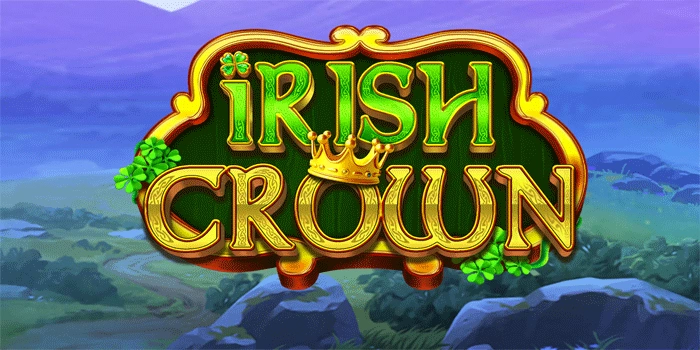 Irish Crown: Keberuntungan Besar dari Negeri Para Peri