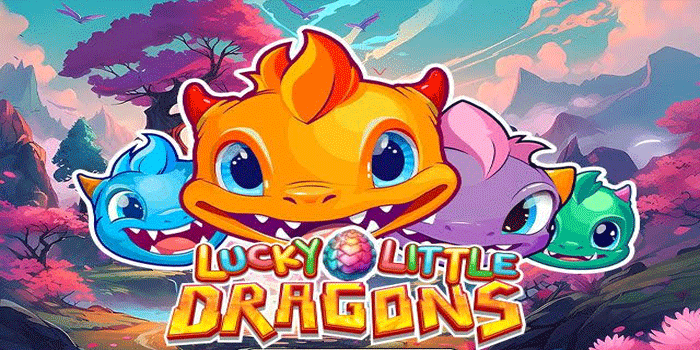 Panduan Lengkap Menang Di Slot Lucky Little Dragons Panduan Lengkap Menang Di Slot Lucky Little Dragons